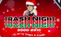  TRASH NIGHT – DJSET ANNI 2000-2015 


