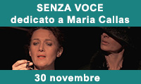 Teatro adulti
SENZA VOCE, DEDICATO A MARIA CALLAS
Cattivi Maestri Teatro